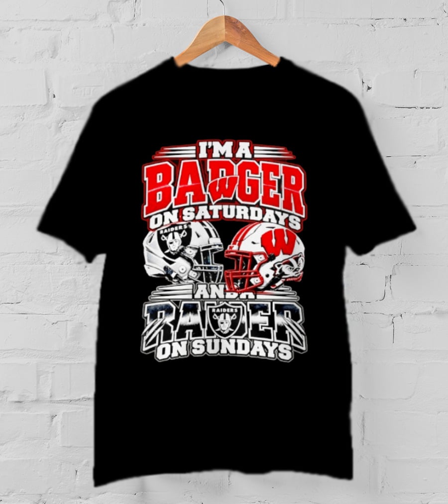 I'm A Badger On Saturdays And A Raider On Sundays Wisconsin Las Vegas Football Fan 2026 T-Shirt