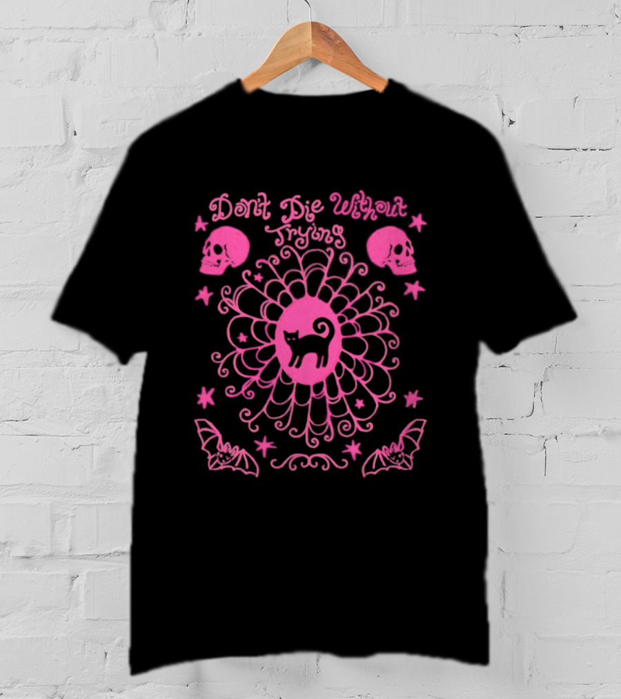 Don't Die Without Trying Pink Black Cat Skulls And Bats T-Shirt