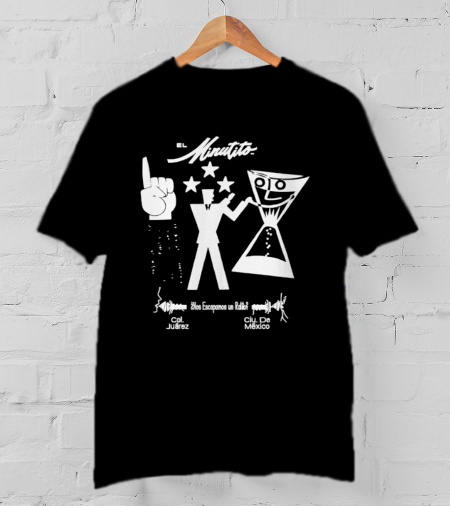 El Minutito Nos Escapamos Un Ratito Col Juarez Ciu De Mexico T-Shirt