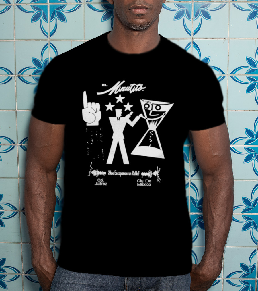 El Minutito Nos Escapamos Un Ratito Col Juarez Ciu De Mexico T-Shirt