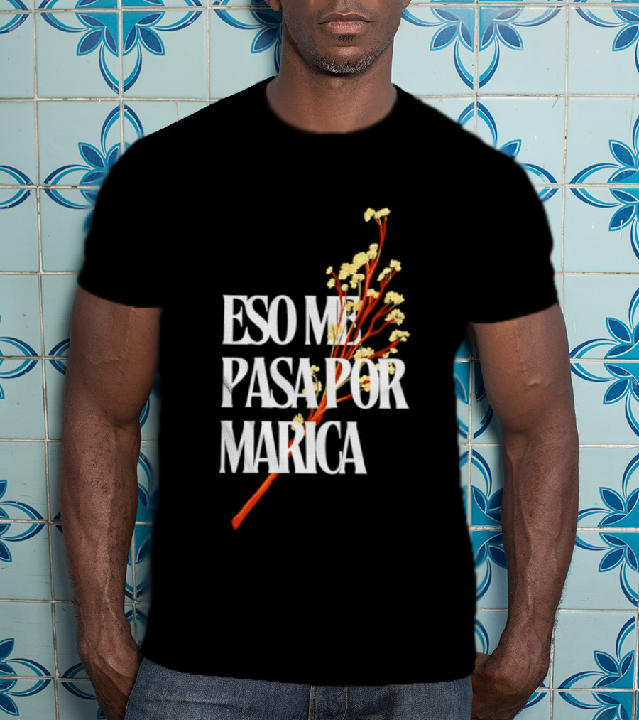 Eso Me Pasa Por Marica Flowers Botanical White T-Shirt