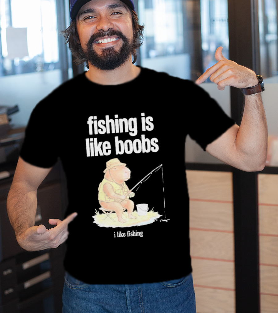Fishing Is Like Boobs Capybara I Like Fishing T-Shirt