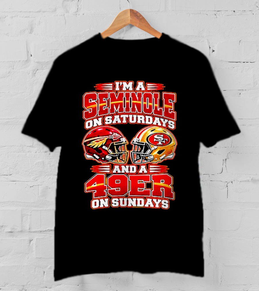 I'm A Seminole On Saturdays And A 49er On Sundays T-Shirt