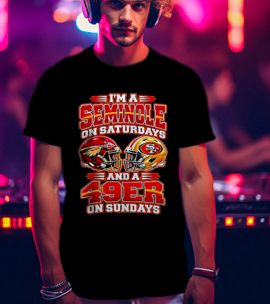 I'm A Seminole On Saturdays And A 49er On Sundays T-Shirt