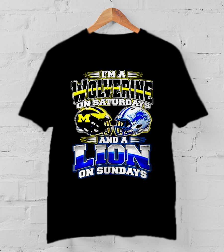 I'm A Wolverine On Saturdays And A Lion On Sundays Michigan Detroit Football Fans T-Shirt