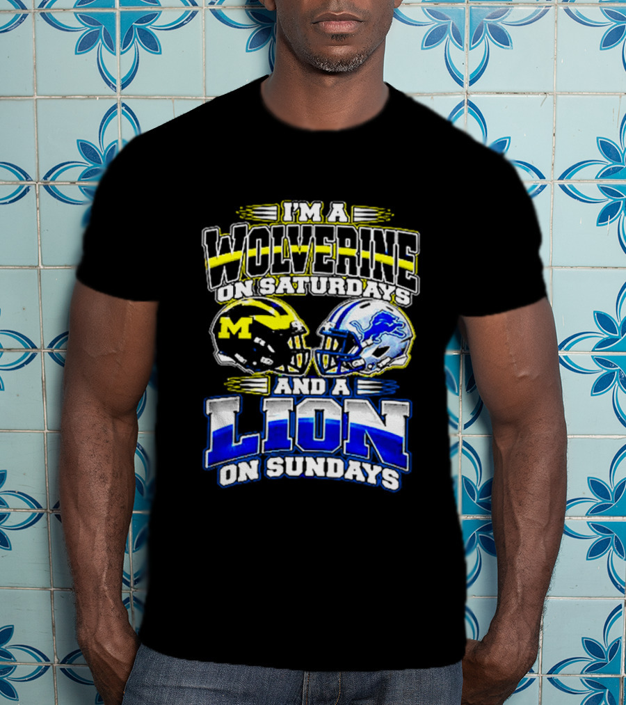 I'm A Wolverine On Saturdays And A Lion On Sundays Michigan Detroit Football Fans T-Shirt