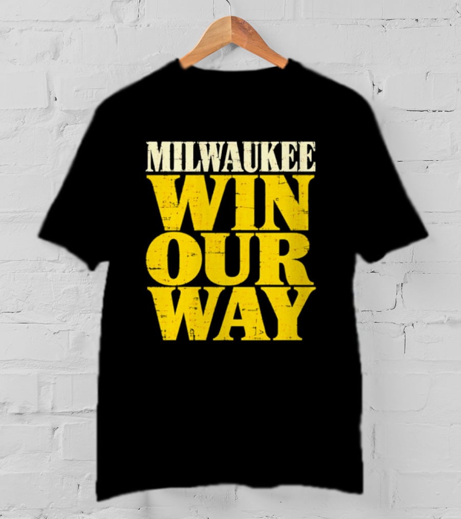 Milwaukee Brewers Win Our Way T-Shirt