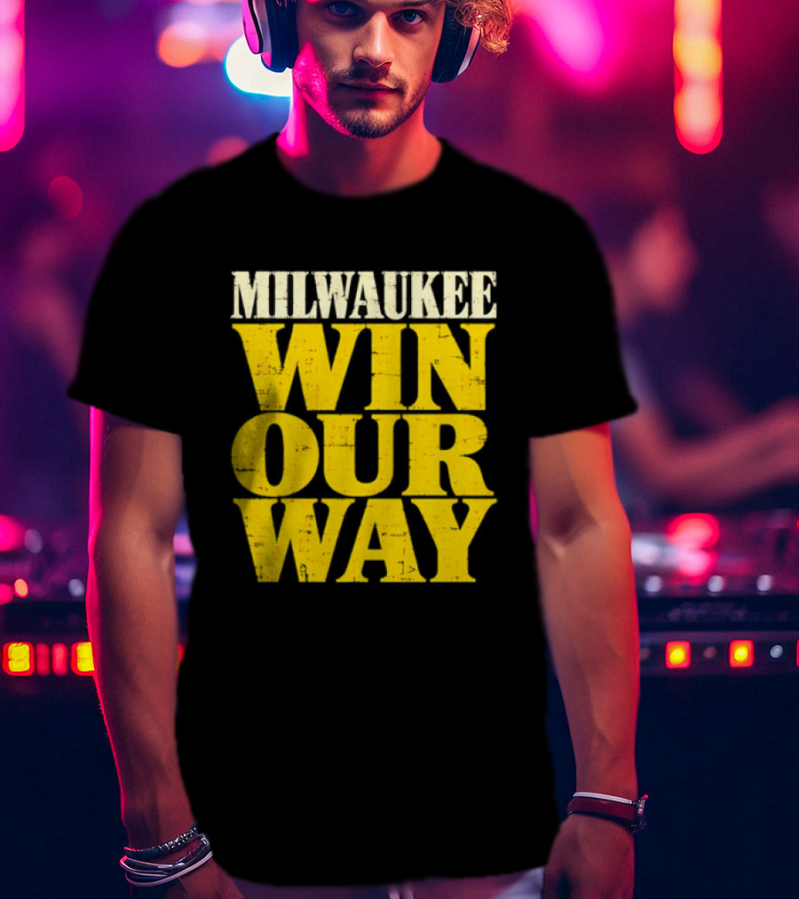Milwaukee Brewers Win Our Way T-Shirt