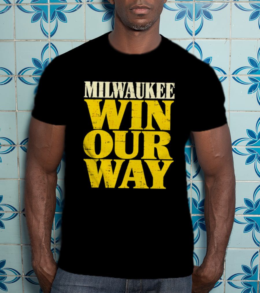 Milwaukee Brewers Win Our Way T-Shirt