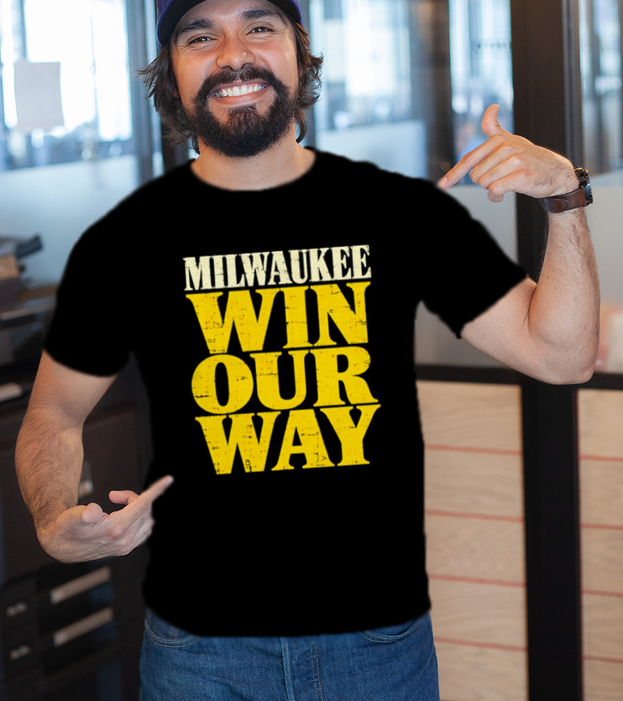 Milwaukee Brewers Win Our Way T-Shirt