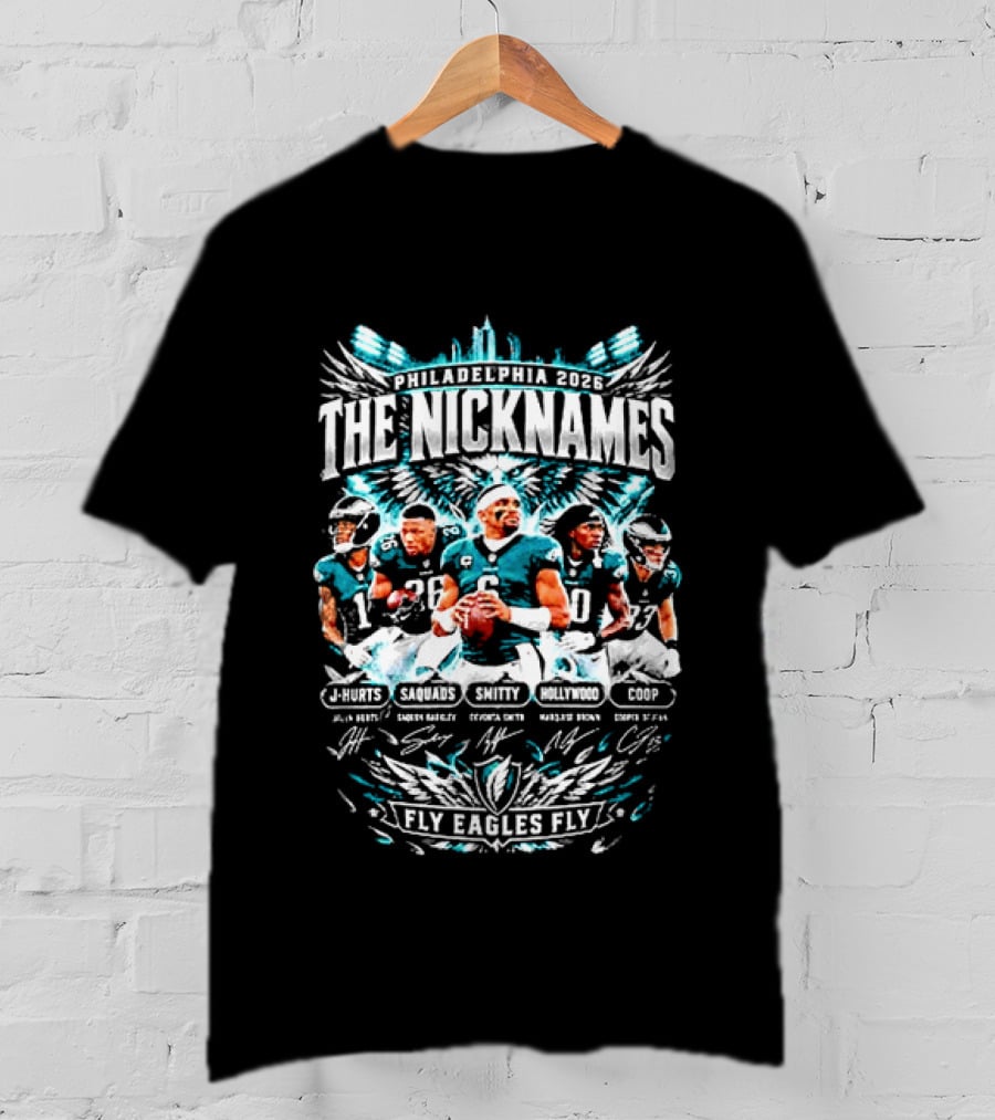 Philadelphia Eagles The Nicknames 2026 Fly Eagles Fly Roster Signatures Hurts Brown Smith Reddick Cox T-Shirt