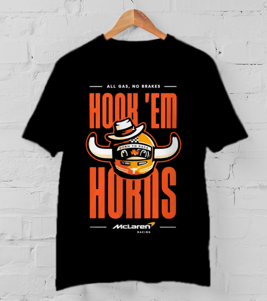 All Gas No Brakes McLaren Racing Hook Em Horns Texas Longhorns T-Shirt