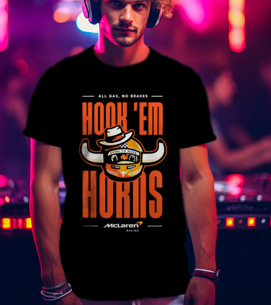 All Gas No Brakes McLaren Racing Hook Em Horns Texas Longhorns T-Shirt