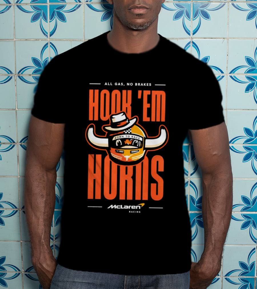 All Gas No Brakes McLaren Racing Hook Em Horns Texas Longhorns T-Shirt