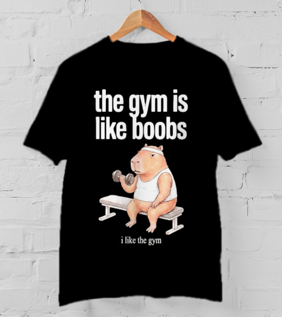 The Gym Is Like Boobs Capybara Lifting Weights T-Shirt