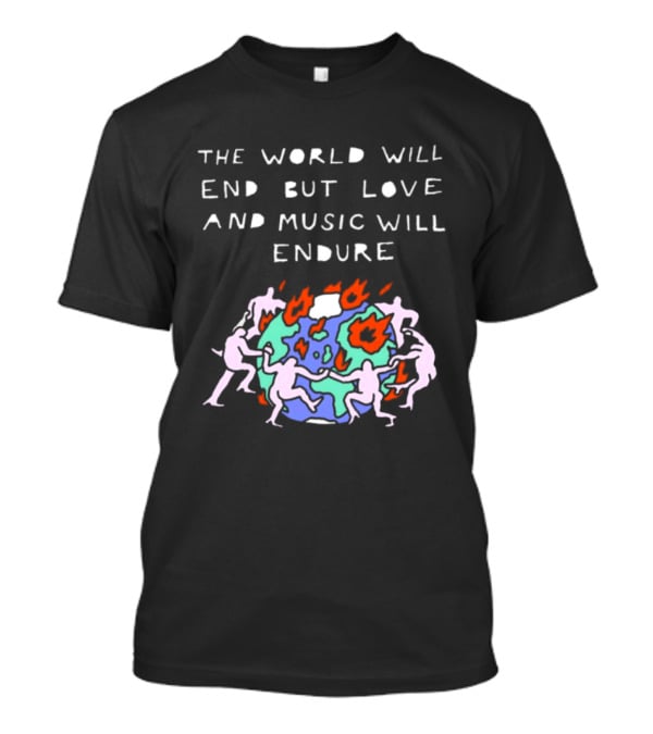 The World Will End But Love And Music Will Endure Globe With Dancing Figures And Flames T-Shirt