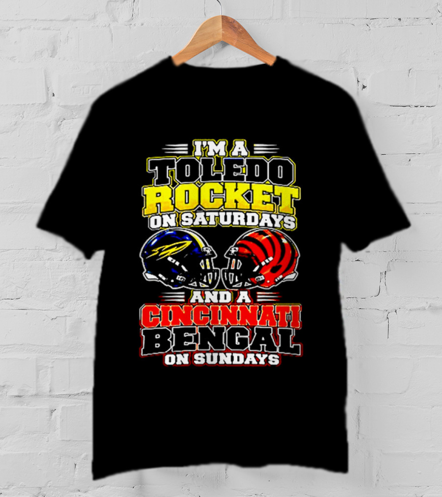 Toledo Rocket On Saturdays And Cincinnati Bengal On Sundays Football Fans T-Shirt
