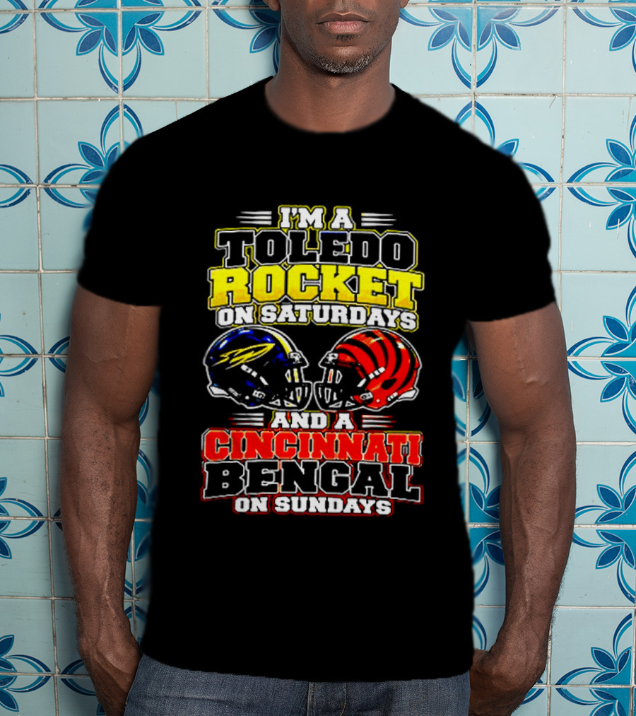 Toledo Rocket On Saturdays And Cincinnati Bengal On Sundays Football Fans T-Shirt