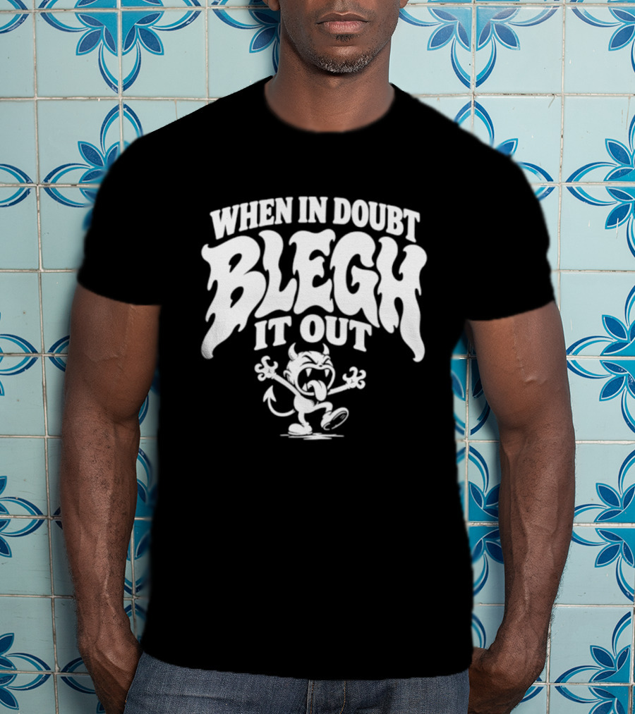 When In Doubt Blegh It Out Metalcore Deathcore Demon T-Shirt
