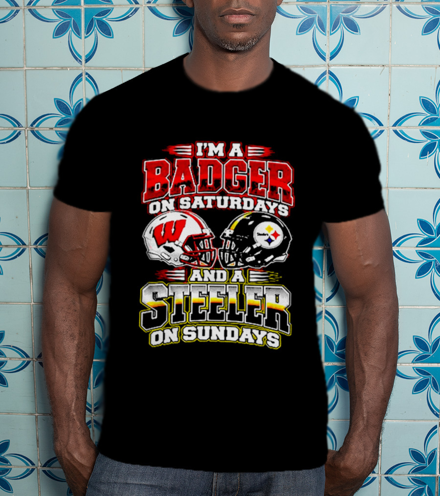 I'm A Badger On Saturdays And A Steeler On Sundays T-Shirt
