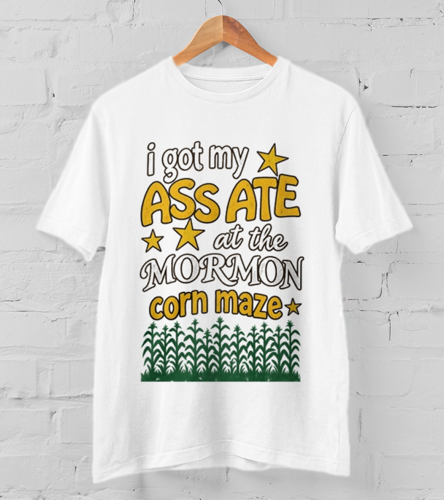 I Got My Ass Ate At The Mormon Corn Maze Starry Adventure T-Shirt
