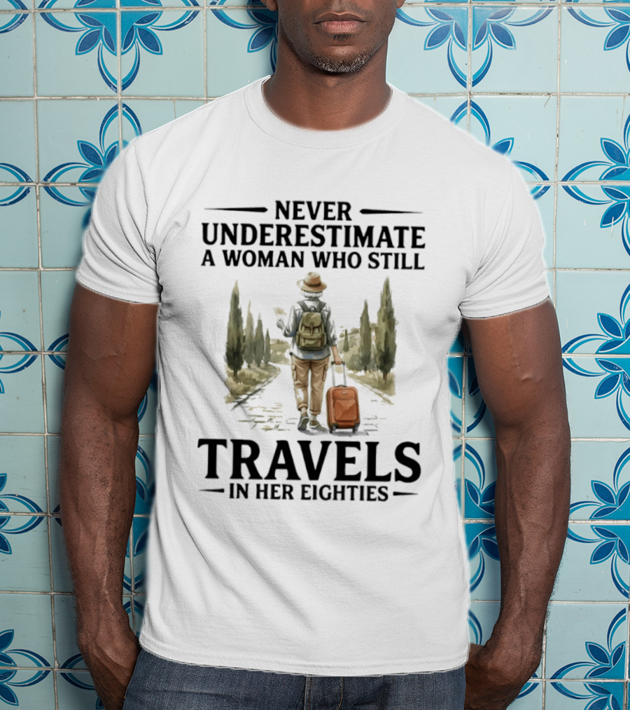 Never Underestimate A Woman Who Still Travels In Her Eighties Vintage Adventure T-Shirt
