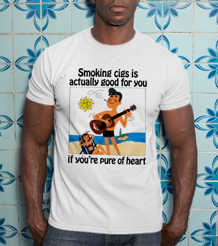 Smoking Cigs Is Actually Good For You Pure Of Heart Beach Guitar Sun T-Shirt