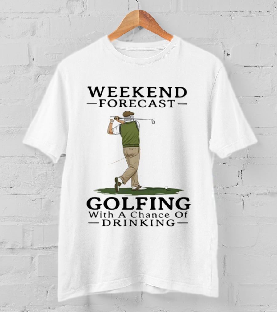 Weekend Forecast Golfing With A Chance Of Drinking T-Shirt