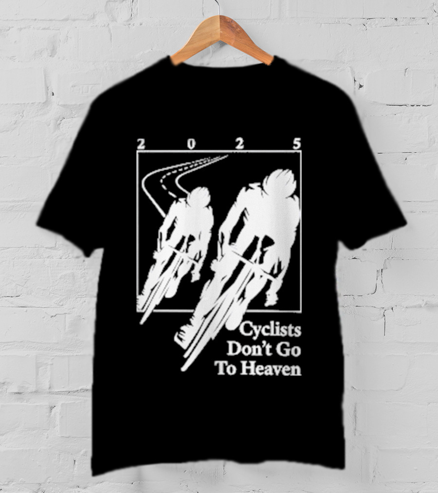 Cyclists Don't Go To Heaven Road Race 2025 T-Shirt