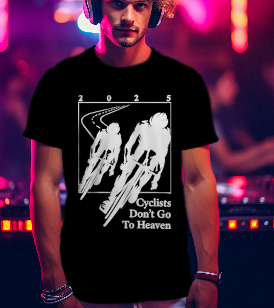 Cyclists Don't Go To Heaven Road Race 2025 T-Shirt