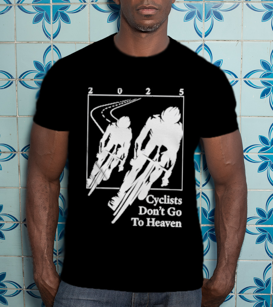 Cyclists Don't Go To Heaven Road Race 2025 T-Shirt
