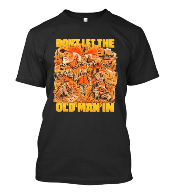 Don't Let The Old Man In Deer Hunting Scene T-Shirt