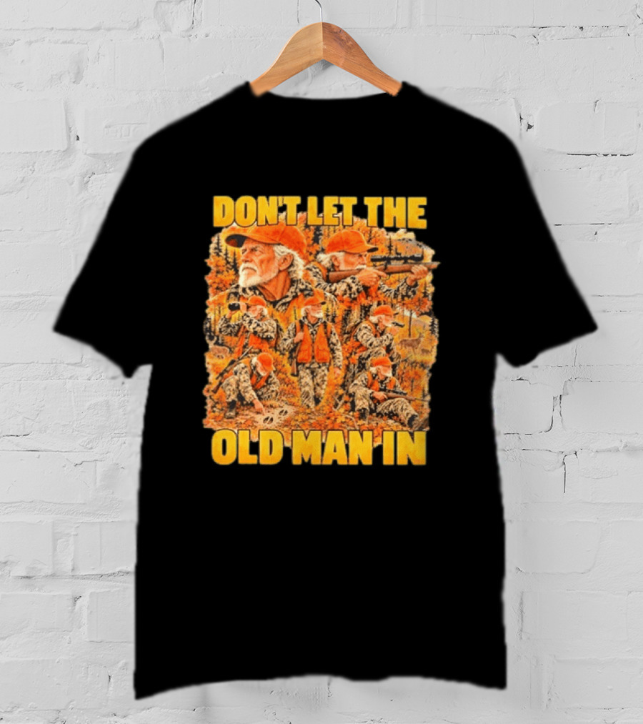 Don't Let The Old Man In Deer Hunting Scene T-Shirt