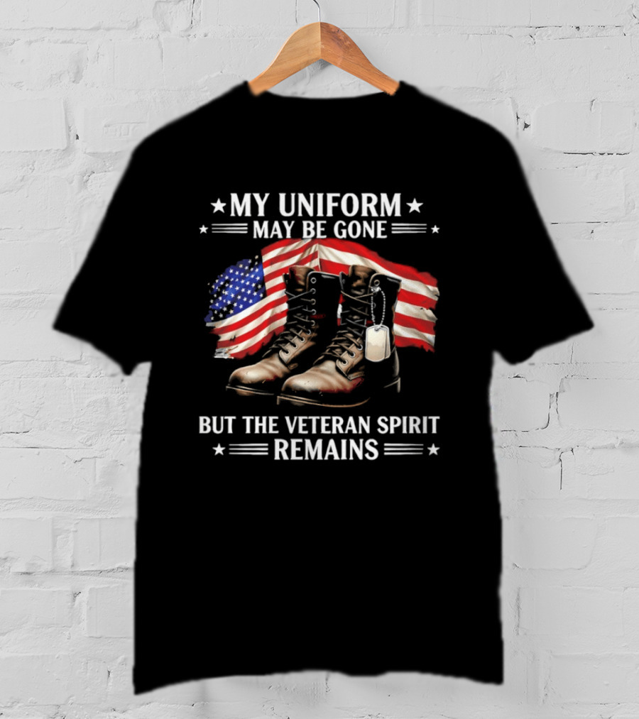 My Uniform May Be Gone But The Veteran Spirit Remains American Flag Boots T-Shirt