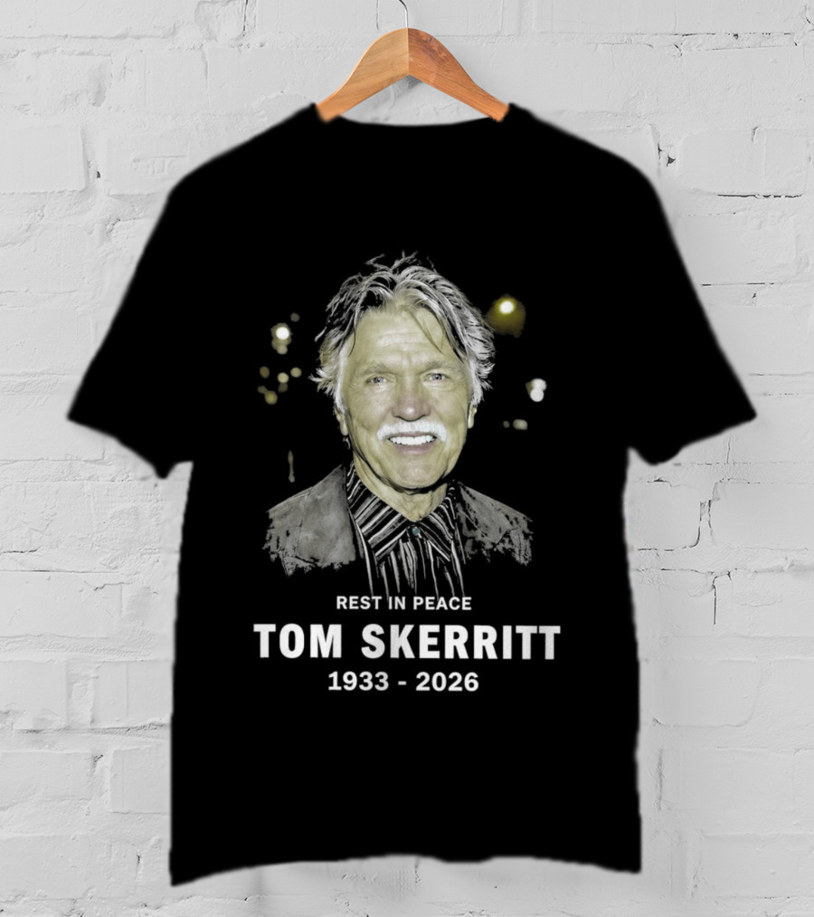 Rest In Peace Tom Skerritt 1933 2026 T-Shirt