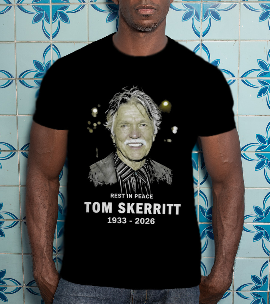 Rest In Peace Tom Skerritt 1933 2026 T-Shirt