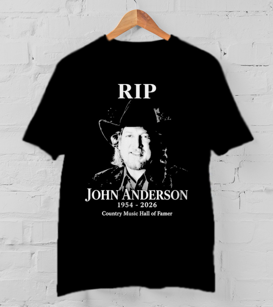 RIP John Anderson 1954 2026 Country Music Hall Of Famer T-Shirt