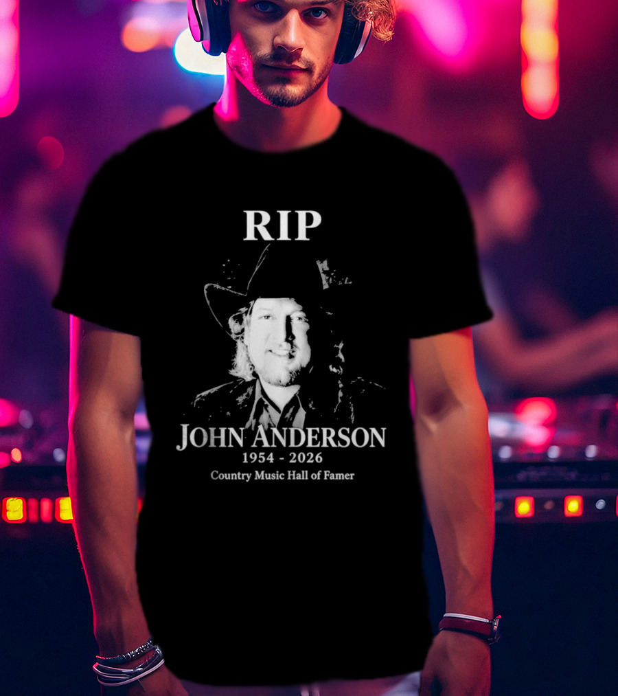 RIP John Anderson 1954 2026 Country Music Hall Of Famer T-Shirt