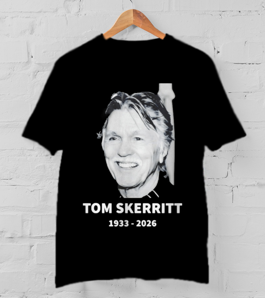 In Memory Of Tom Skerritt 1933 2026 T-Shirt