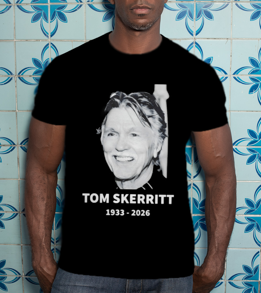 In Memory Of Tom Skerritt 1933 2026 T-Shirt
