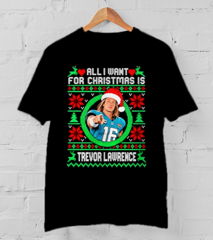 All I Want For Christmas Is Trevor Lawrence Jacksonville Jaguars Ugly T-Shirt