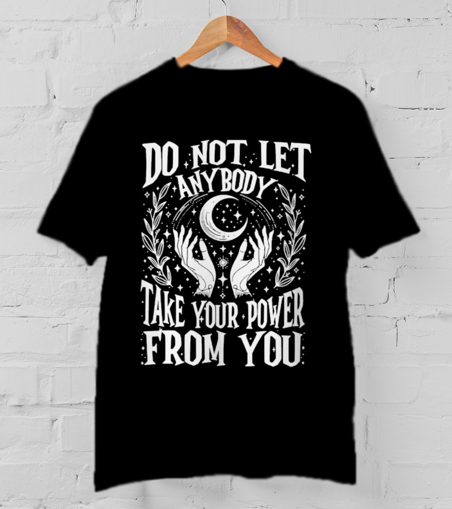 Women Rights 2026 Do Not Let Anybody Take Your Power T-Shirt