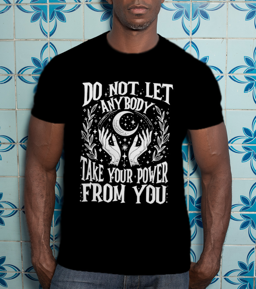 Women Rights 2026 Do Not Let Anybody Take Your Power T-Shirt