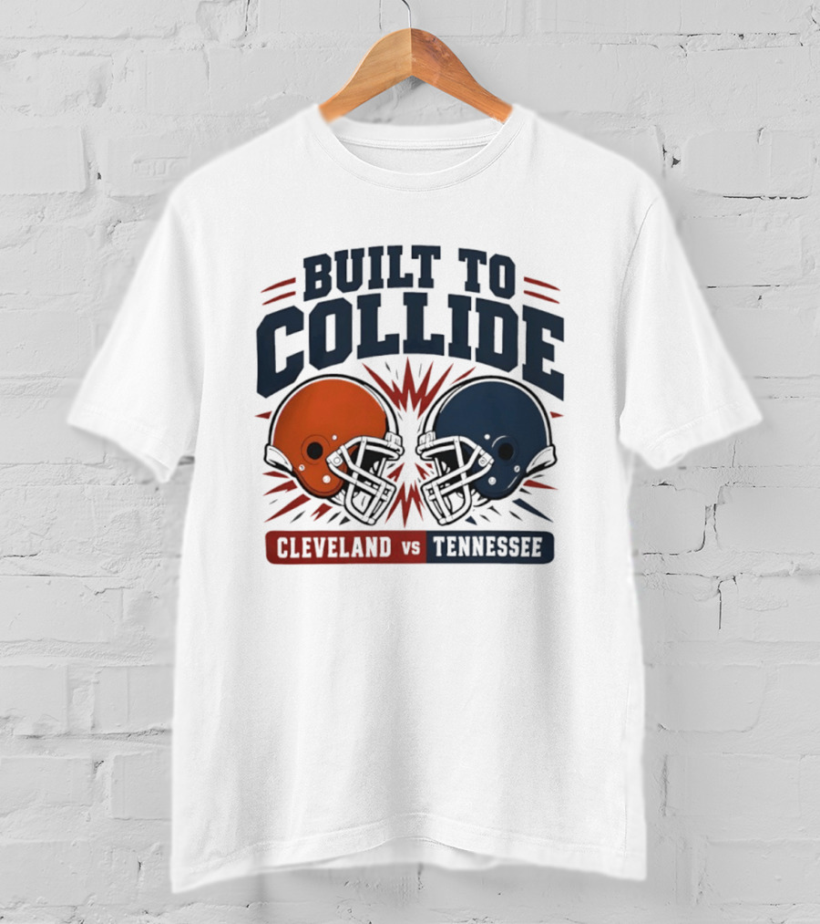 Cleveland Vs Tennessee Built To Collide Football Helmets T-Shirt