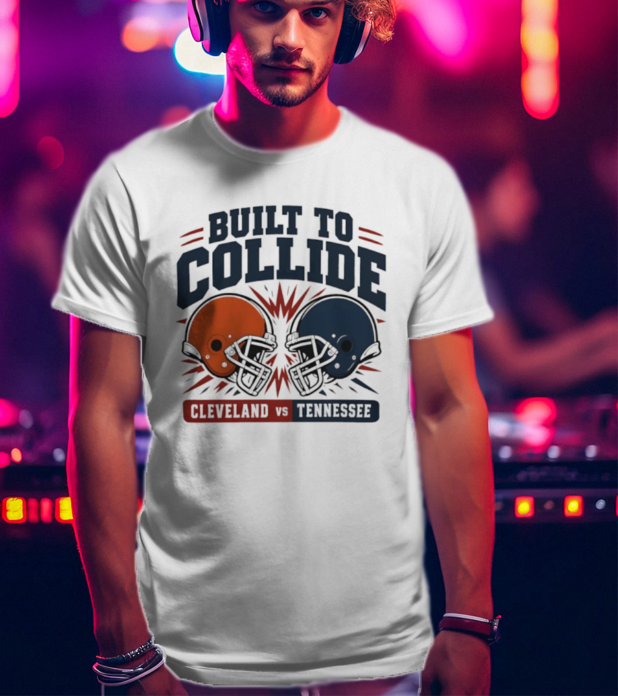 Cleveland Vs Tennessee Built To Collide Football Helmets T-Shirt