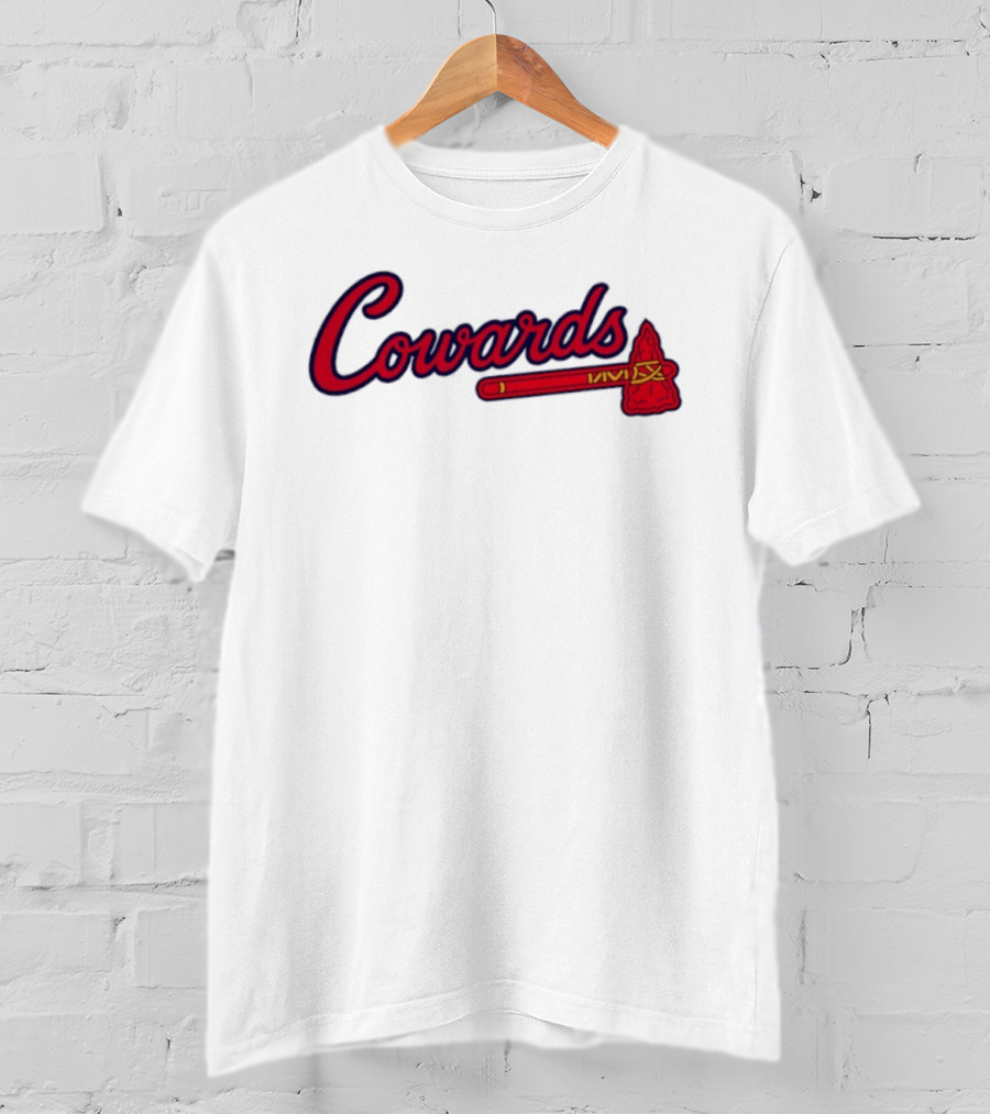 Cowards Atlanta Braves MLB Baseball Tomahawk T-Shirt