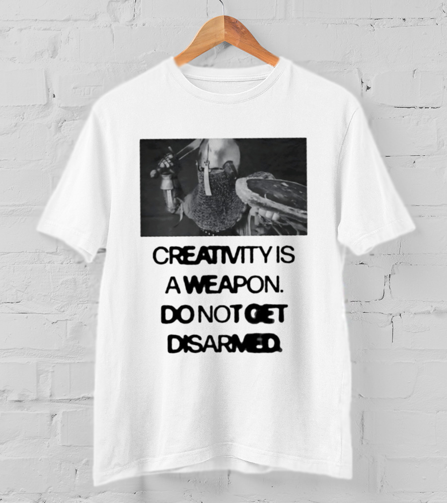 Creativity Is A Weapon Do Not Get Disarmed Medieval Warrior With Sword And Shield T-Shirt