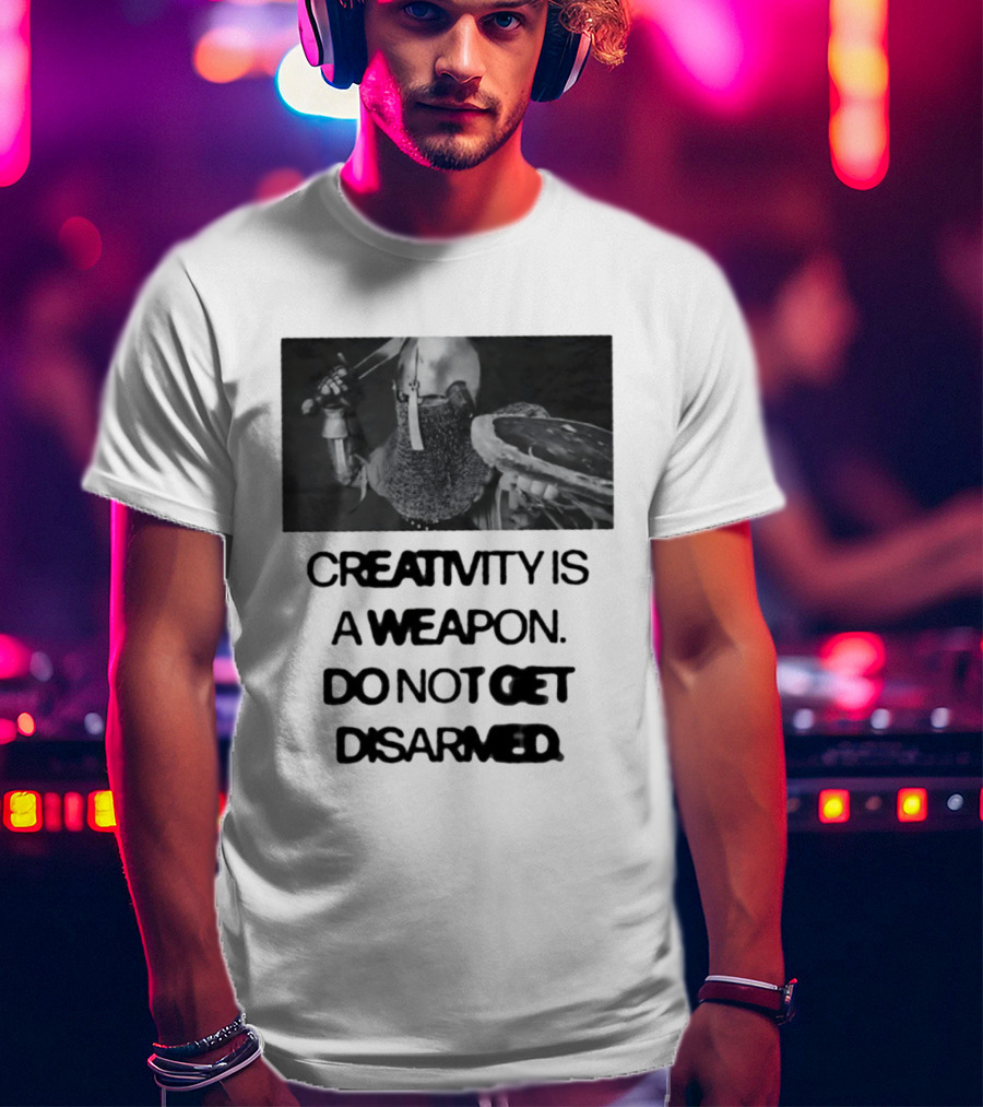 Creativity Is A Weapon Do Not Get Disarmed Medieval Warrior With Sword And Shield T-Shirt