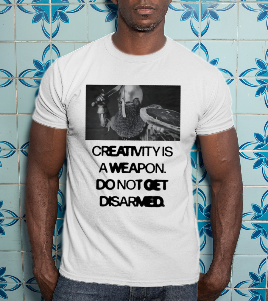 Creativity Is A Weapon Do Not Get Disarmed Medieval Warrior With Sword And Shield T-Shirt