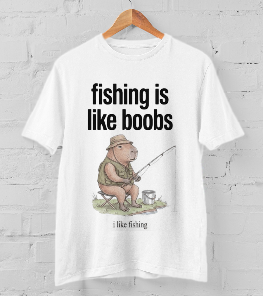 Fishing Is Like Boobs Capybara I Like Fishing T-Shirt